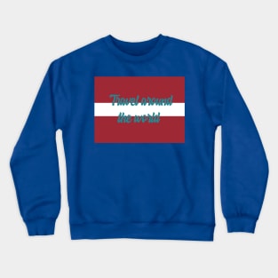 Travel Around the World - Latvia Crewneck Sweatshirt